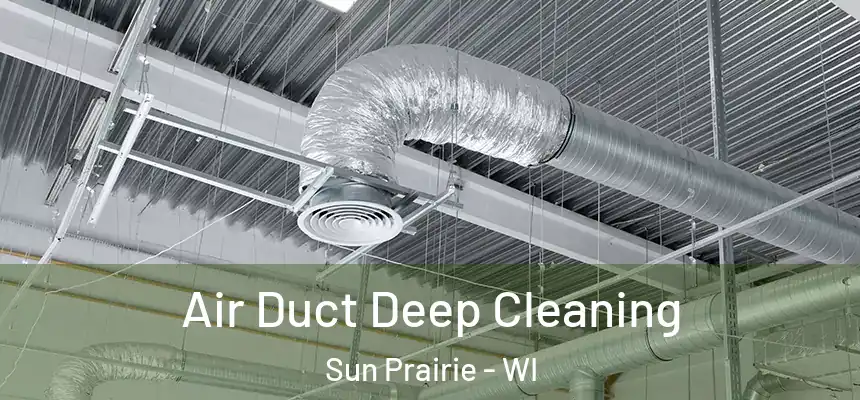 Air Duct Deep Cleaning Sun Prairie - WI