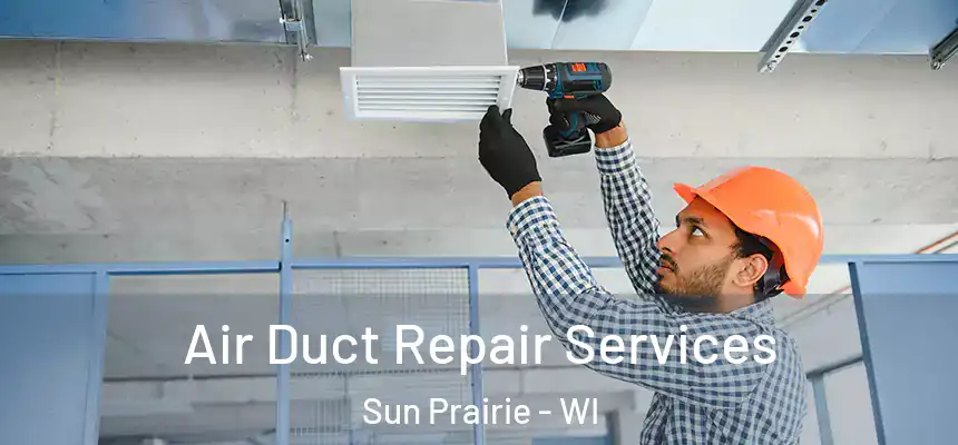  Air Duct Repair Services Sun Prairie - WI