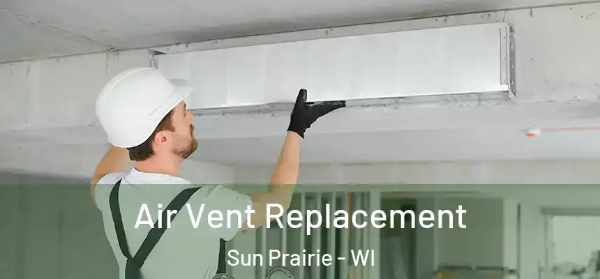  Air Vent Replacement Sun Prairie - WI