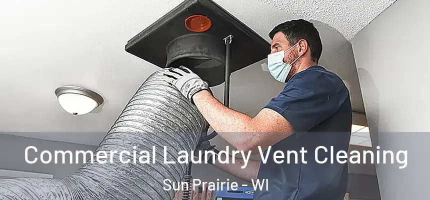 Commercial Laundry Vent Cleaning Sun Prairie - WI