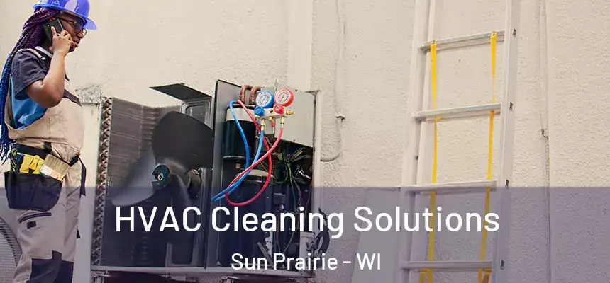  HVAC Cleaning Solutions Sun Prairie - WI