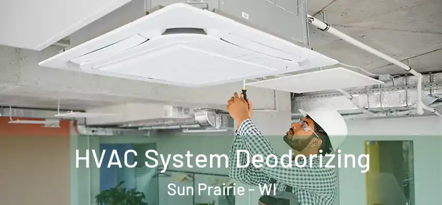  HVAC System Deodorizing Sun Prairie - WI