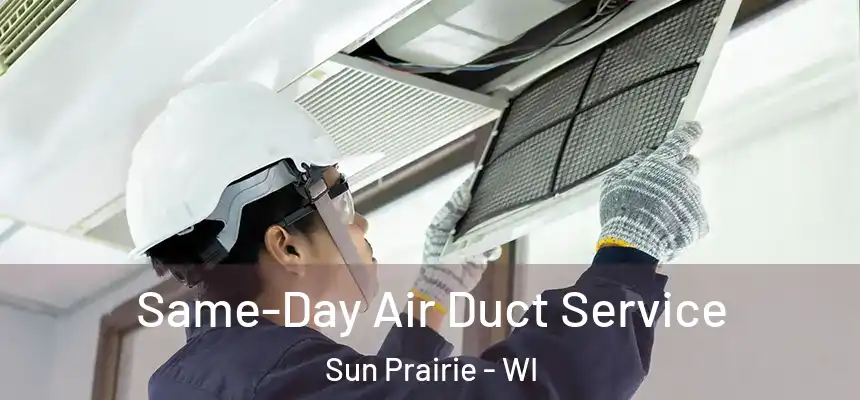 Same-Day Air Duct Service Sun Prairie - WI