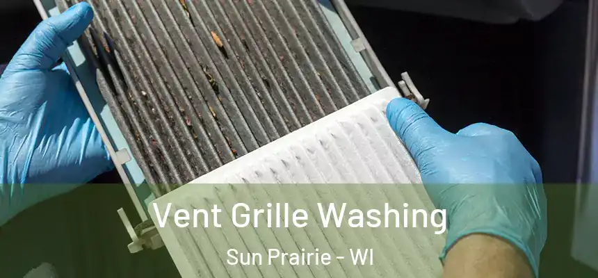 Vent Grille Washing Sun Prairie - WI